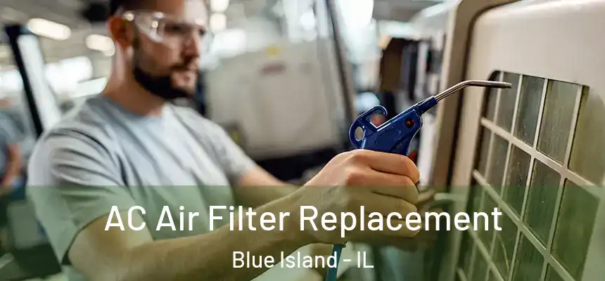 AC Air Filter Replacement Blue Island - IL
