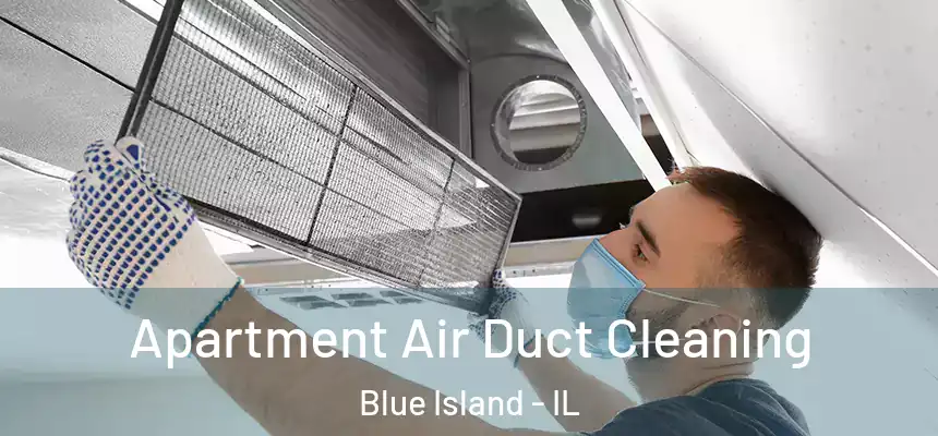  Apartment Air Duct Cleaning Blue Island - IL
