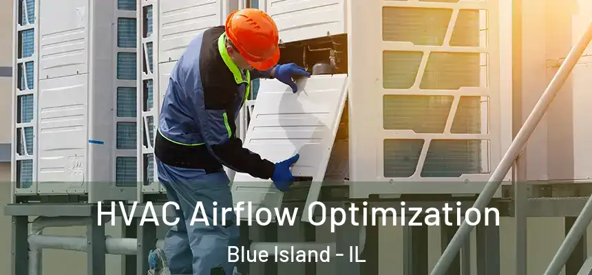  HVAC Airflow Optimization Blue Island - IL