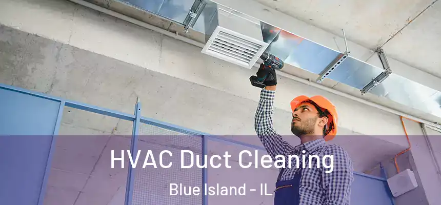 HVAC Duct Cleaning Blue Island - IL