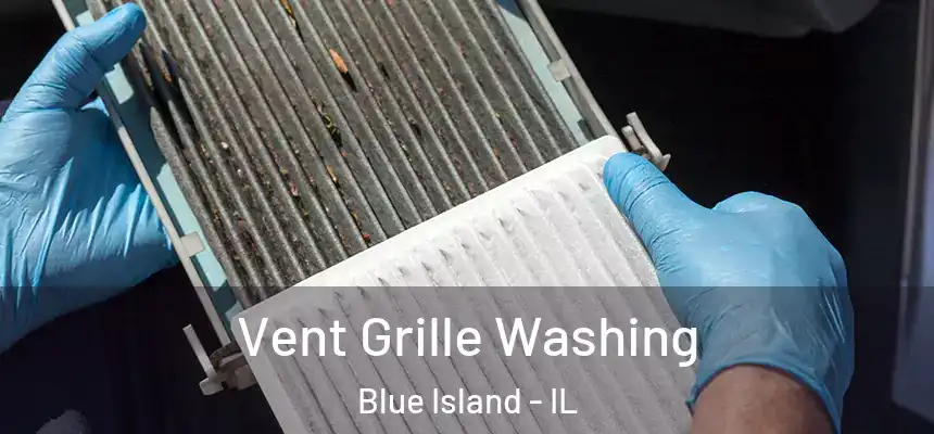  Vent Grille Washing Blue Island - IL
